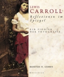 Lewis Carroll - Reflexionen im Spiegel Lewis Carroll - Reflexionen im Spiegel